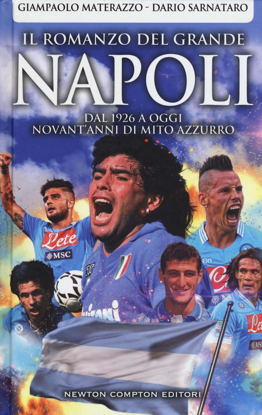 Il romanzo del grande Napoli. Dal 1926 a oggi. La storia del mito azzurro (Fuori collana) Leisure & Fun