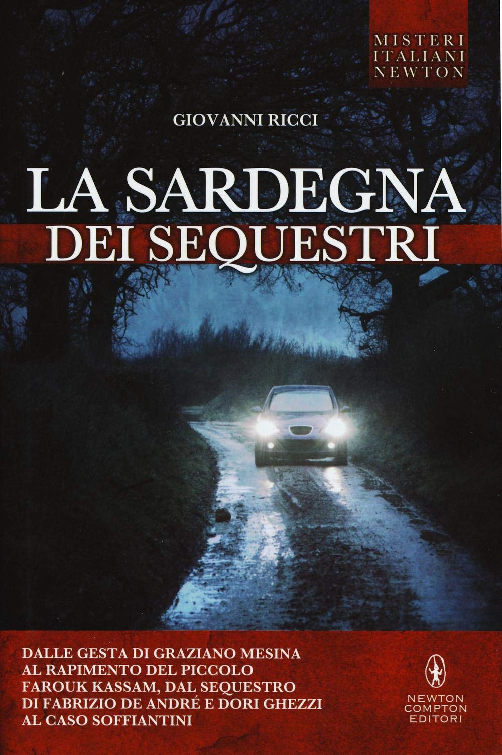 La Sardegna dei sequestri. Dalle gesta di Graziano Mesina al rapimento del piccolo Farouk Kassam, dal sequestro di Fabrizio De André e Dori Ghezzi al caso Soffiantini (Tradizioni italiane) Social Sciences