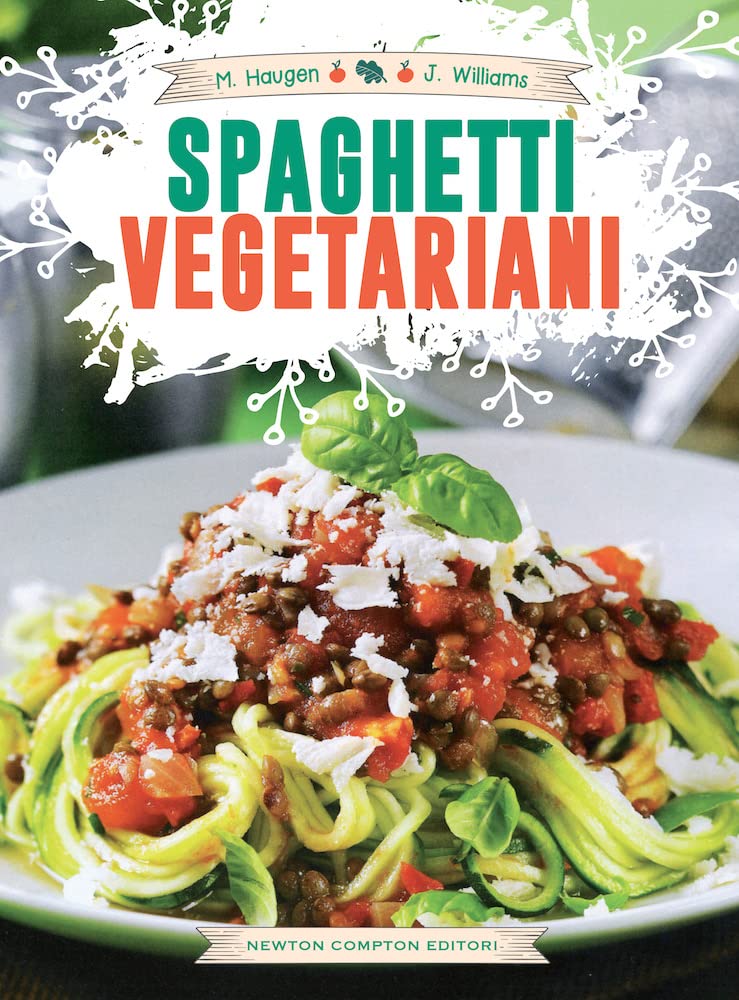Spaghetti vegetariani. Inventa la tua cucina con lo spiralizzatore (Grandi manuali Newton) Leisure, Home & Garden