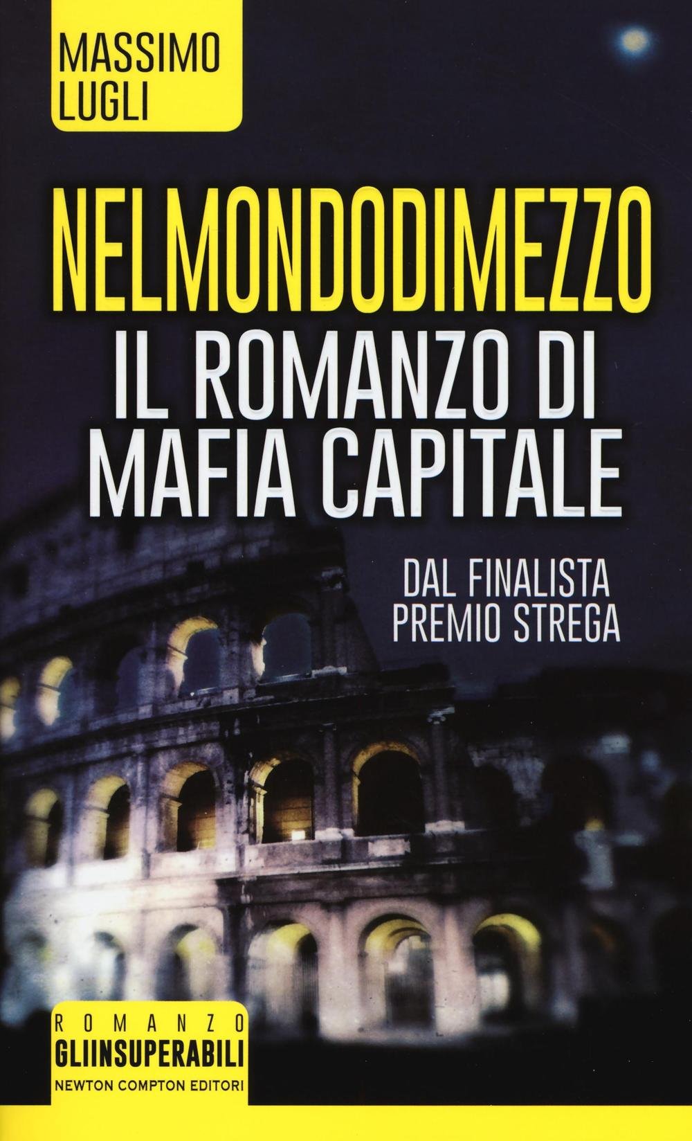 Nel mondo di mezzo. Il romanzo di mafia capitale (Gli insuperabili) Contemporary literature