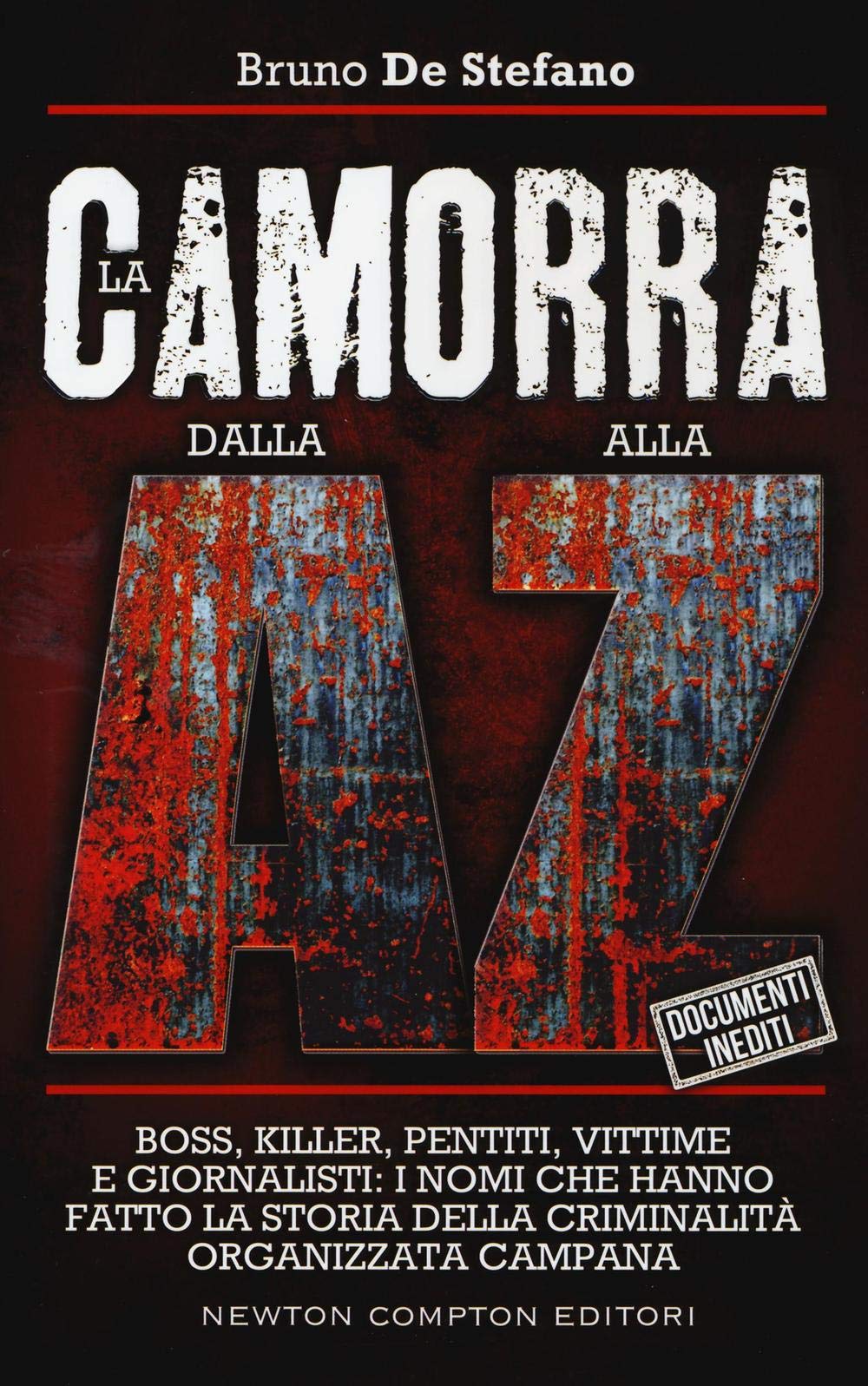 La camorra dalla A alla Z. Boss, killer, pentiti, vittime e giornalisti: i nomi che hanno fatto la storia della criminalità organizzata campana book