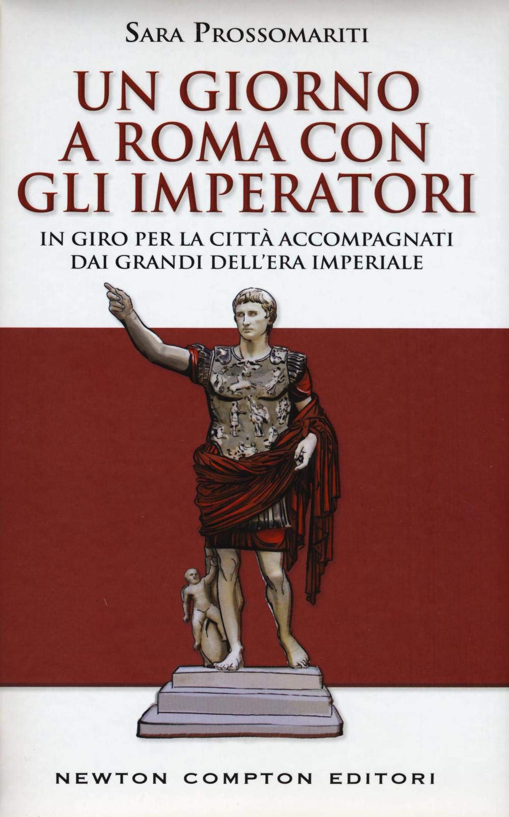 Un giorno a Roma con gli imperatori. In giro per la città accompagnati dai grandi dell' era imperiale book