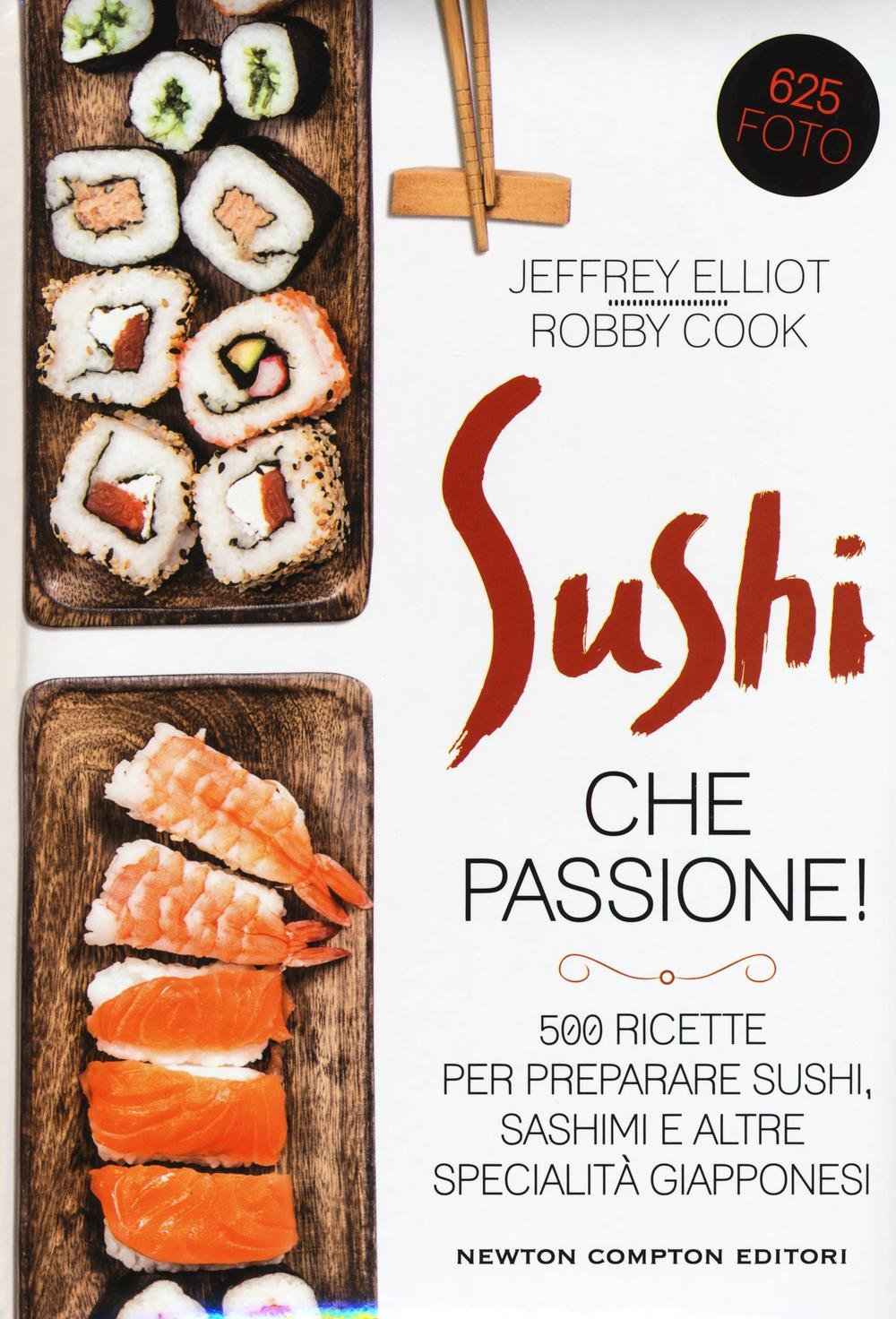 Sushi che passione! 500 ricette per preparare sushi, sashimi e altre specialità giapponesi book