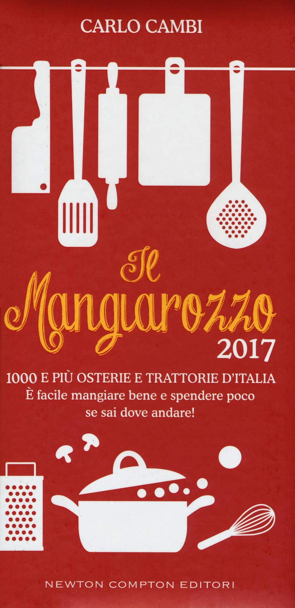 Il Mangiarozzo 2017. 1000 e più osterie e trattorie d'Italia. È facile mangiare bene e spendere poco se sai dove andare! book