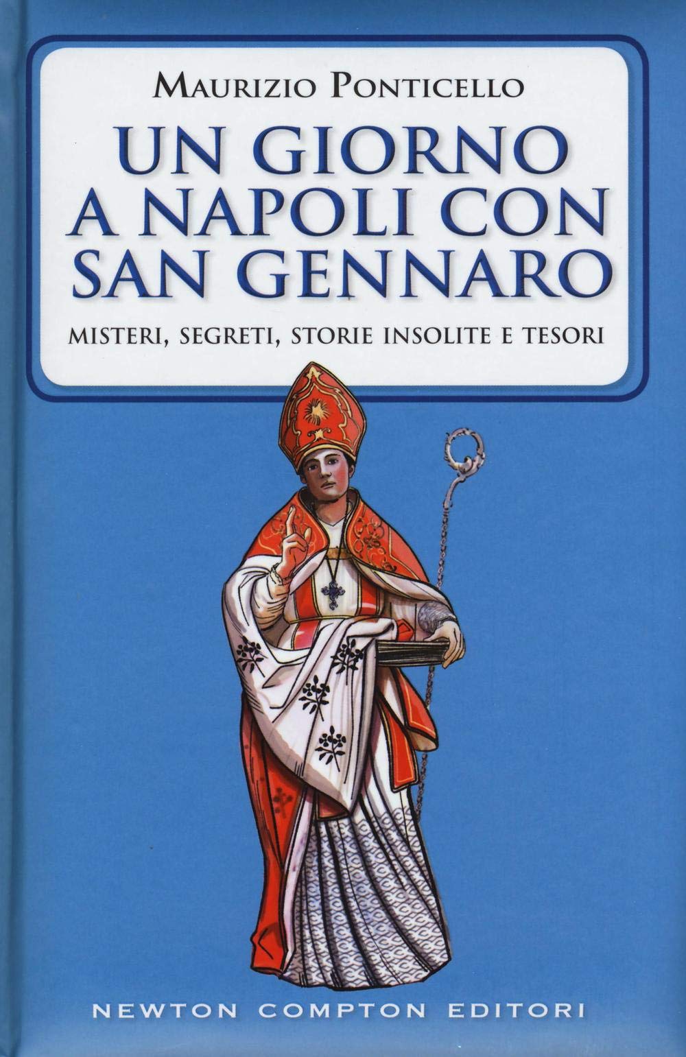 Un giorno a Napoli con san Gennaro. Misteri, segreti, storie insolite e tesori (Quest'Italia) Books