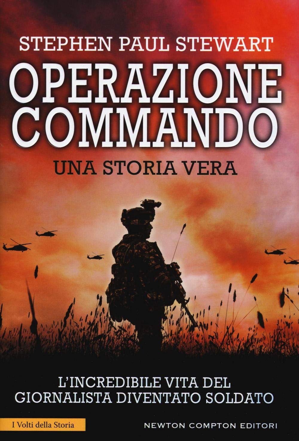Operazione Commando. L'incredibile vita del giornalista diventato soldato Politics & History