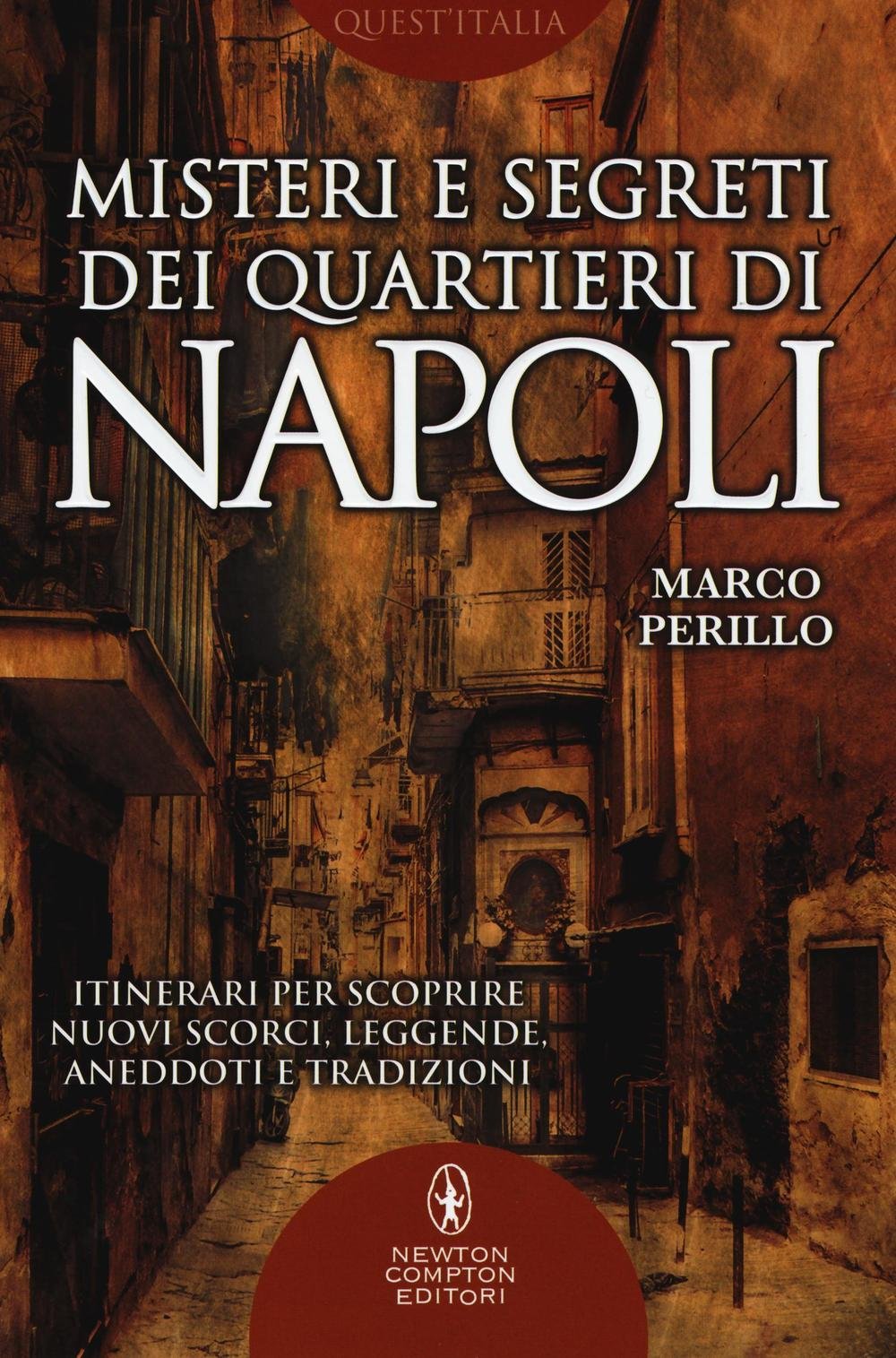 Misteri e segreti dei quartieri di Napoli. Itinerari per scoprire nuovi scorci, leggende, aneddoti e tradizioni Non-fiction books