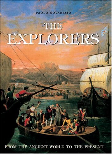 The Explorers: From The Ancient World To The Present Politics & History