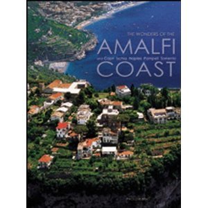 The Wonders Of The Amalfi Coast: And Capri, Ischia, Naples, Pompeii, Sorrento (Italian Regions) Travel Books