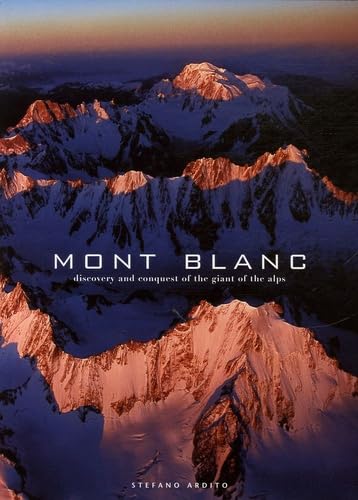 Mont Blanc: Discovery and Conquest of the Giant of the Alps (High Altitude) Leisure, Home & Garden