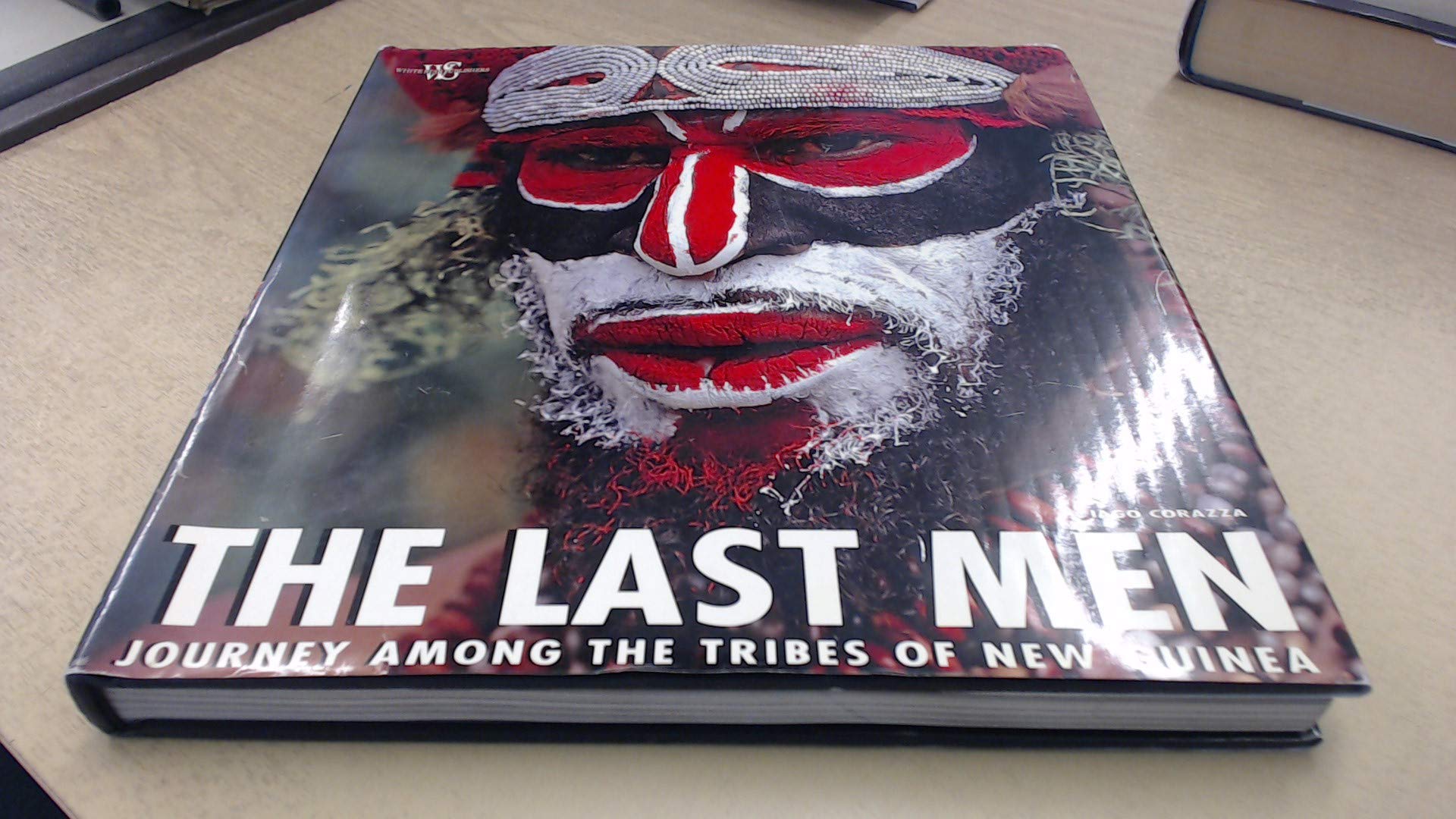 The Last Men: Journey among the Tribes of New Guinea (Viaggi nel mondo e nella natura) Social Sciences