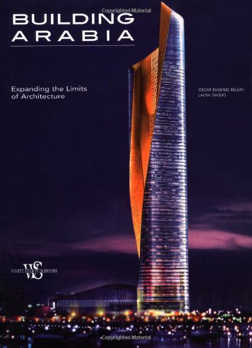 Building Arabia: Expanding the Limits of Architecture (Le meraviglie del mondo) Architecture