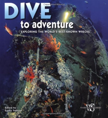 Dive to Adventure: Exploring the World's Most Famous Wrecks (Secrets of the Sea) Leisure, Home & Garden