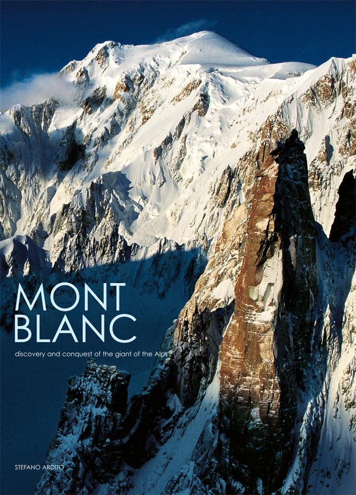 Mont Blanc Discovery and Conquest of the Giant of the APS Photography