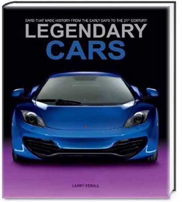 Legendary Cars: Cars That Made History from the Early Days to the 21st Century (Hobby e sport) Leisure, Home & Garden