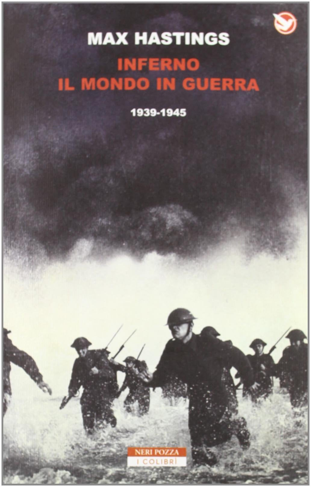 Inferno. Il mondo in guerra 1939-1945 (I colibrì) Politics & History