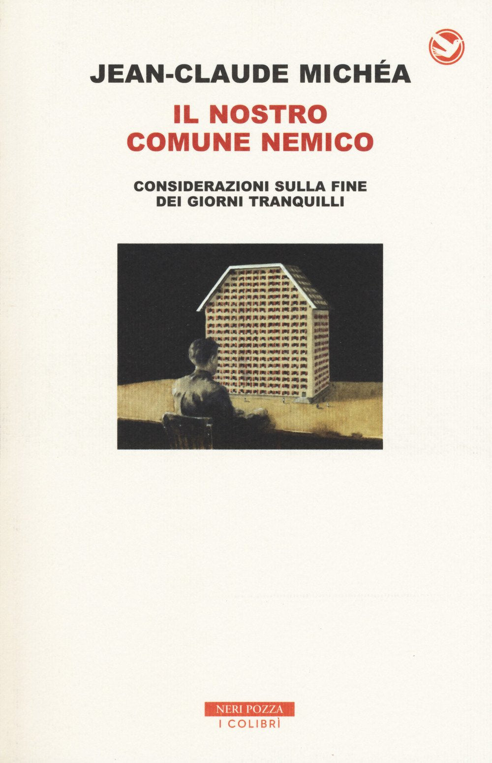 Il nostro comune nemico. Considerazioni sulla fine dei giorni tranquilli (I colibrì) Philosophy