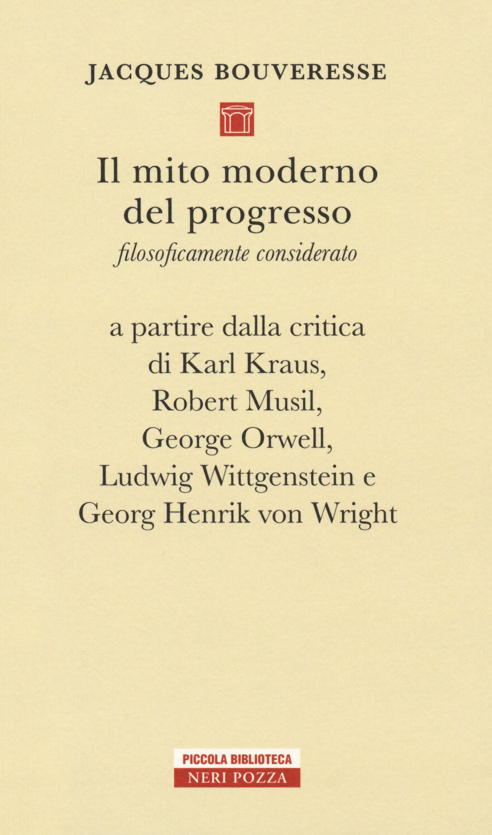 Il mito moderno del progresso. Filosoficamente considerato a partire dalla critica di Karl Kraus, Robert Musil, George Orwell, Ludwig Wittgestein e Georg Henrik von Wright Philosophy
