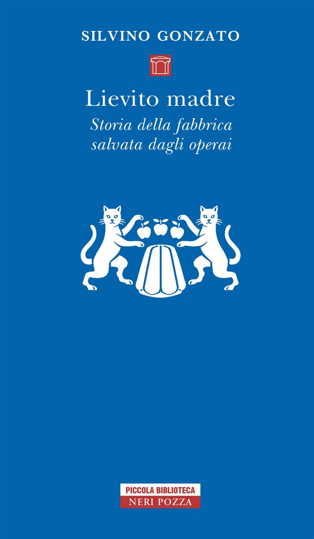 Lievito madre. Storia della fabbrica salvata dagli operai Business, Finance & Career