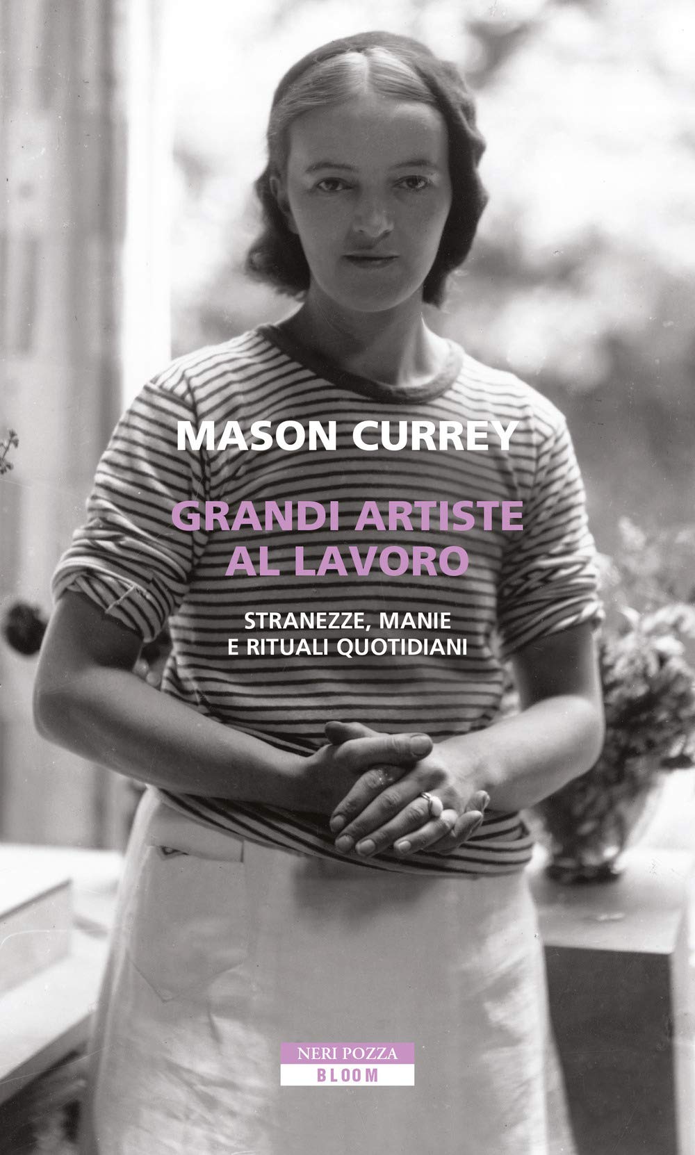 Grandi artiste al lavoro. Stranezze, manie e rituali quotidiani Books