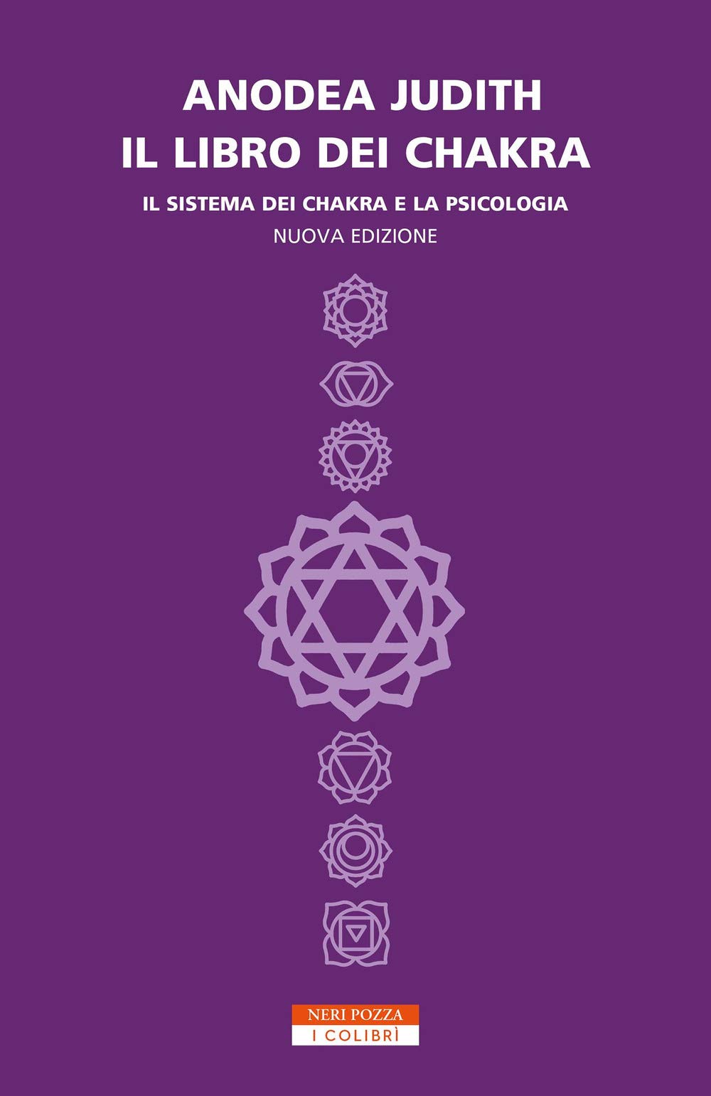 Il libro dei chakra. Il sistema dei chakra e la psicologia (I colibrì) Psychology