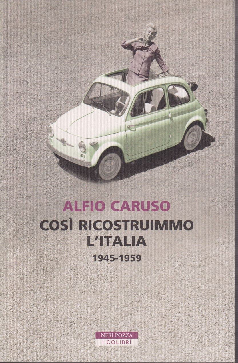 Così ricostruimmo l'Italia. 1945-1959 book
