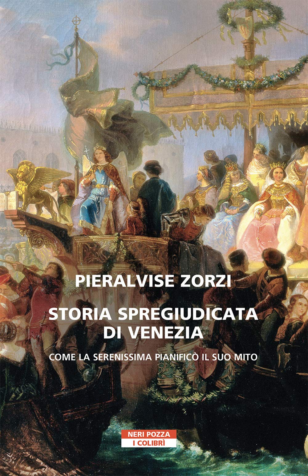 Storia spregiudicata di Venezia. Come la Serenissima pianificò il suo mito book