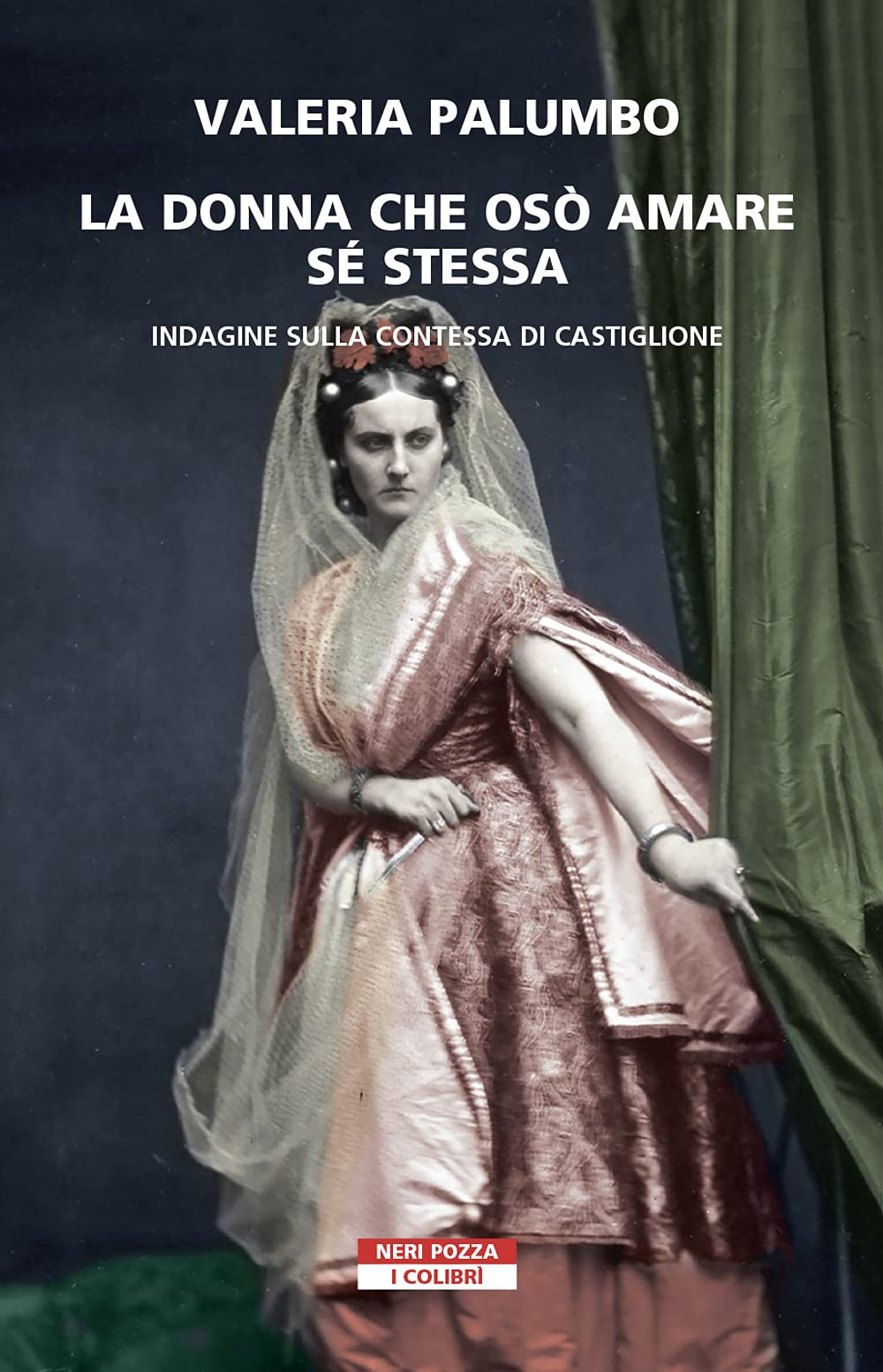 La donna che osò amare se stessa. Indagine sulla contessa di Castiglione book