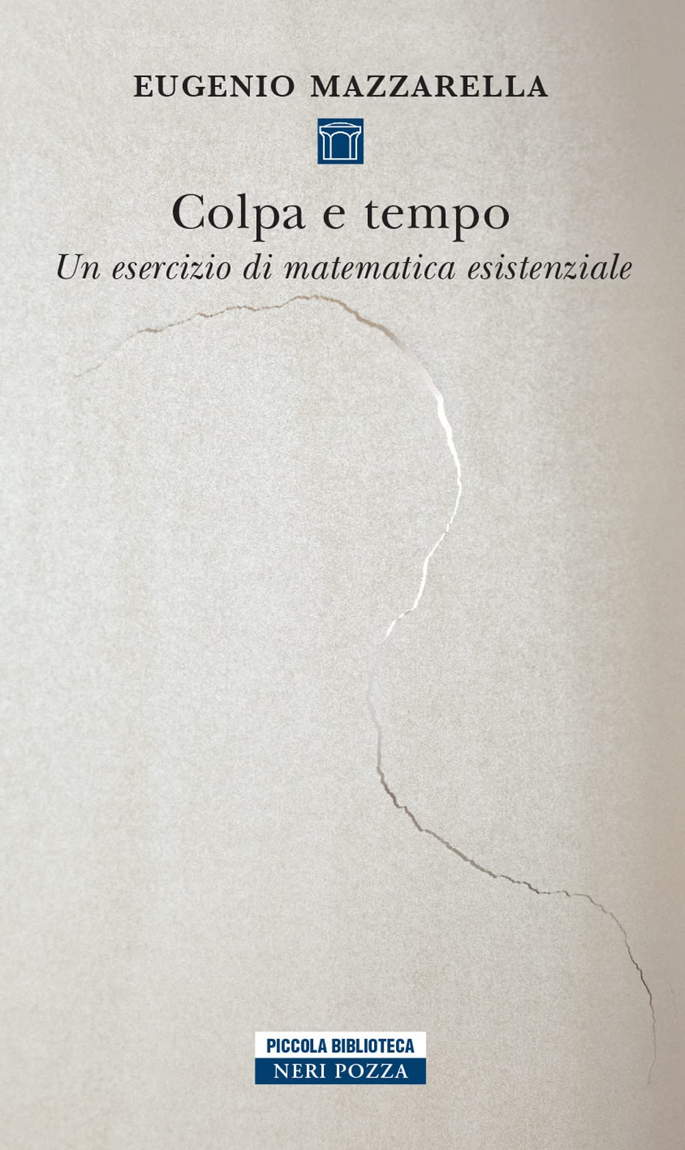 Colpa e tempo. Un esercizio di matematica esistenziale (Piccola biblioteca Neri Pozza) Philosophy