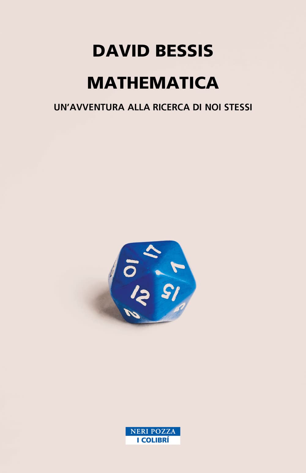 Mathematica. Un'avventura alla ricerca di noi stessi (I colibrì) Mathematics