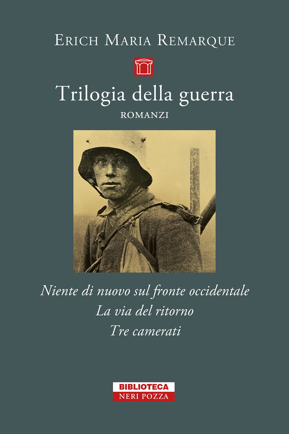 Trilogia della guerra: Niente di nuovo sul fronte occidentale-La via del ritorno-Tre camerati (Piccola biblioteca Neri Pozza) Contemporary literature Books
