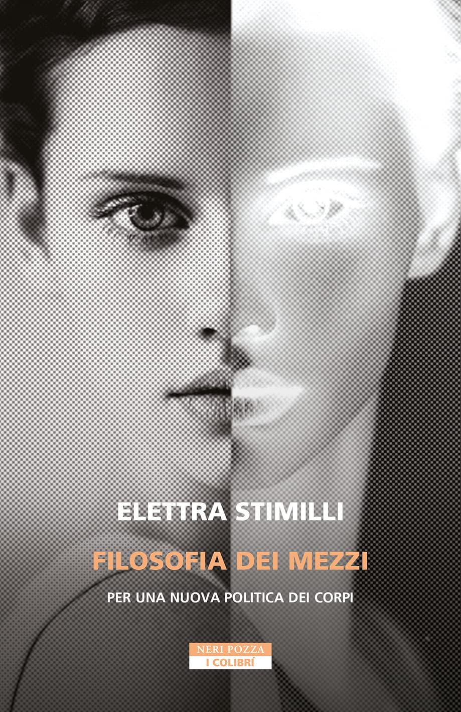 Filosofia dei mezzi. Per una nuova politica dei corpi (I colibrì) Philosophy
