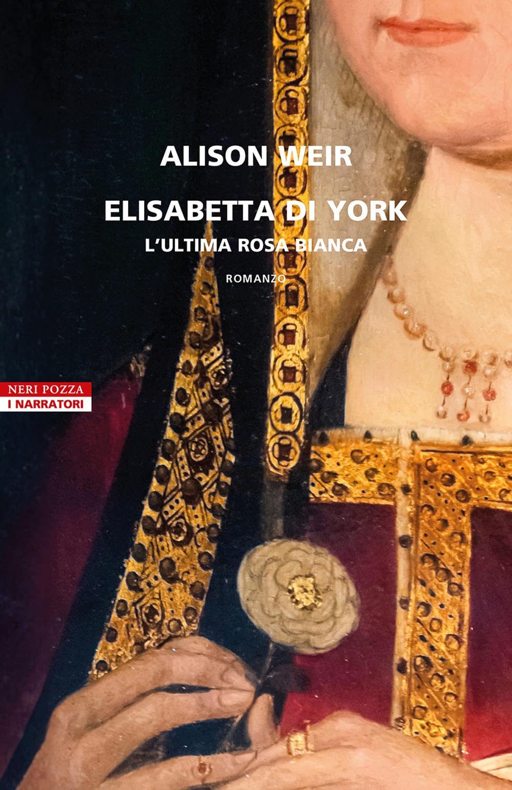 Elisabetta di York. L'ultima rosa bianca (I narratori delle tavole) Historical Fiction