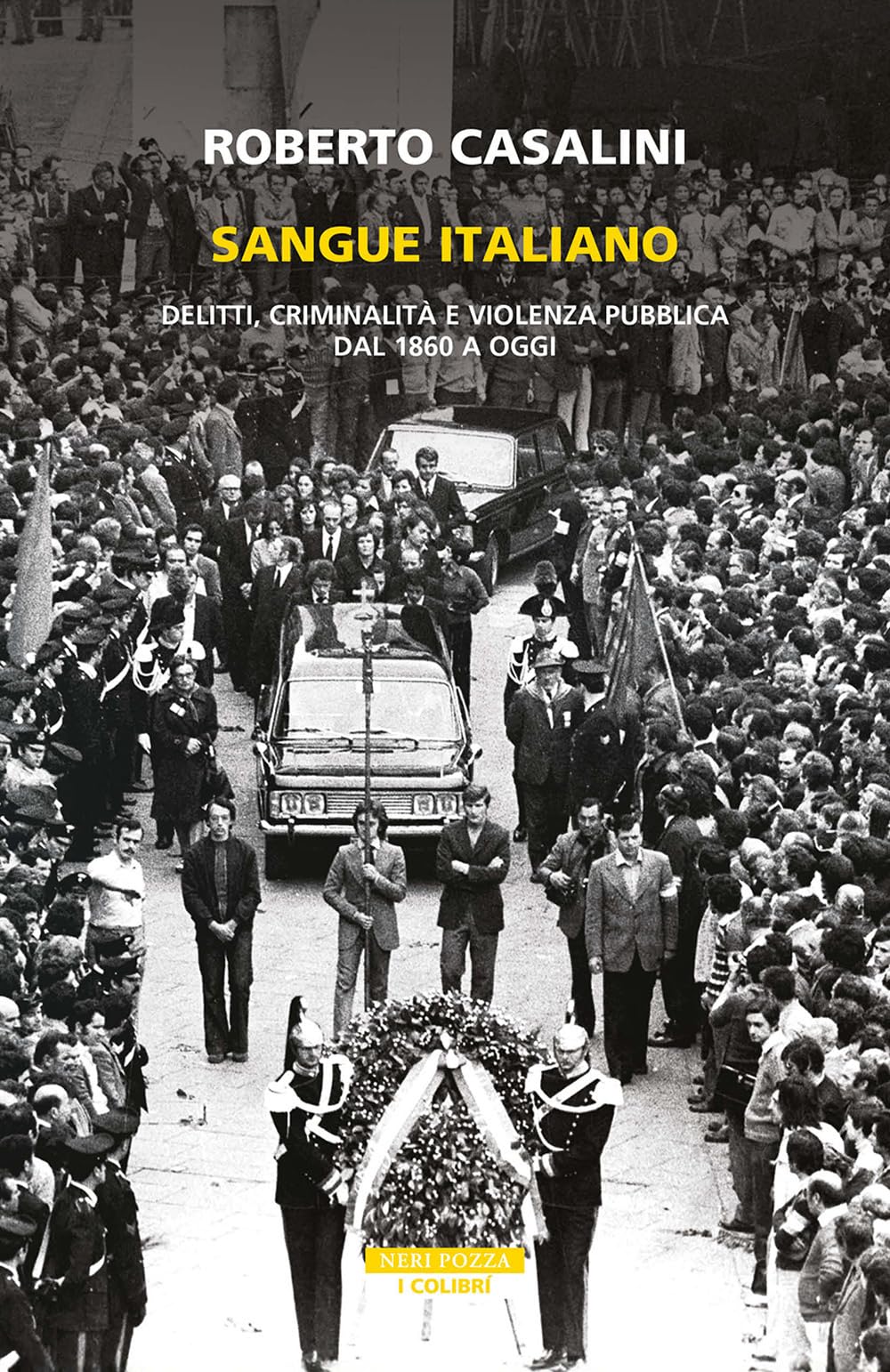 Sangue italiano. Delitti, criminalità e violenza pubblica dal 1860 a oggi (I colibrì) Social Sciences
