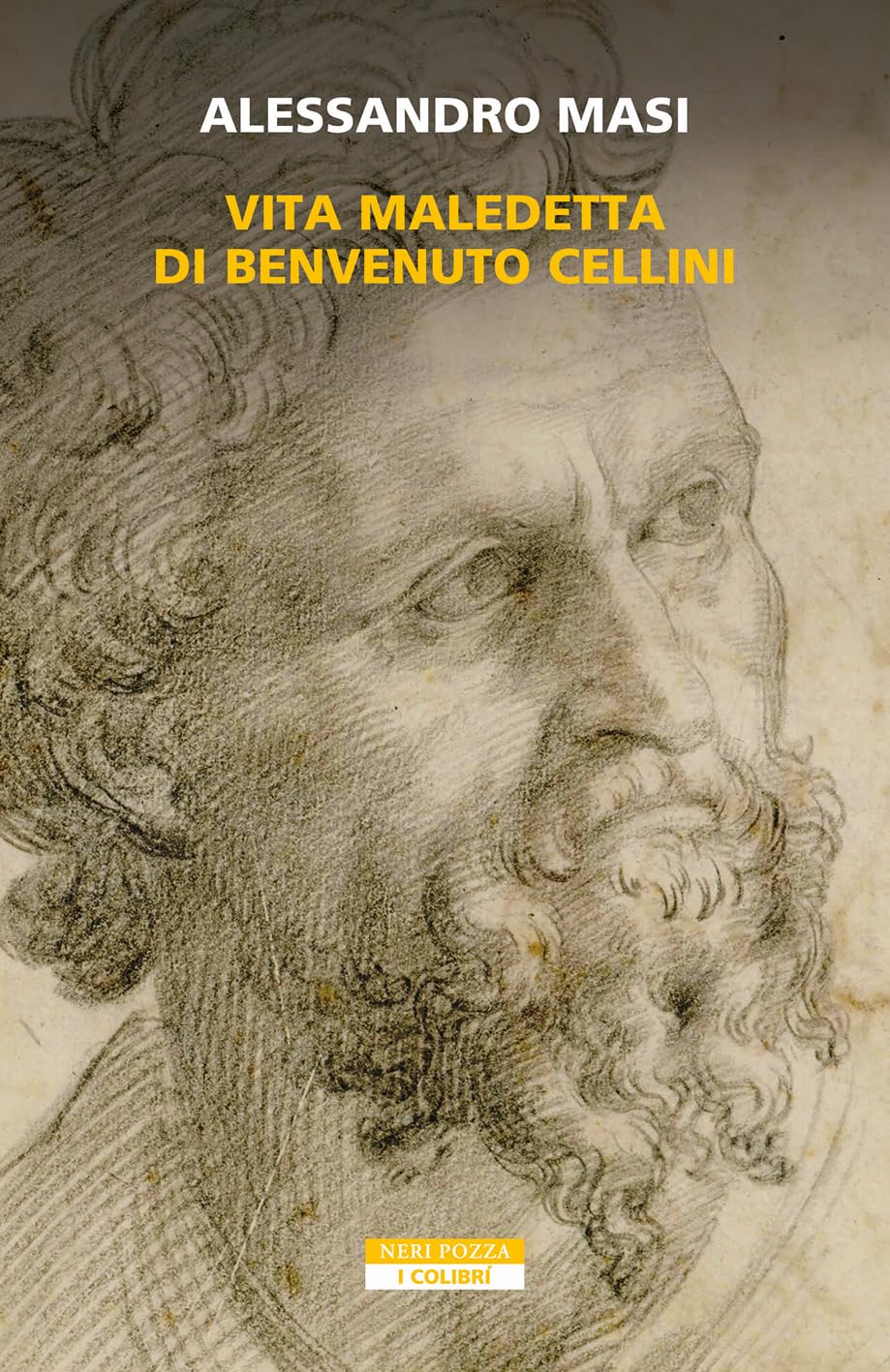 Vita maledetta di Benvenuto Cellini (I colibrì) Art & Literature