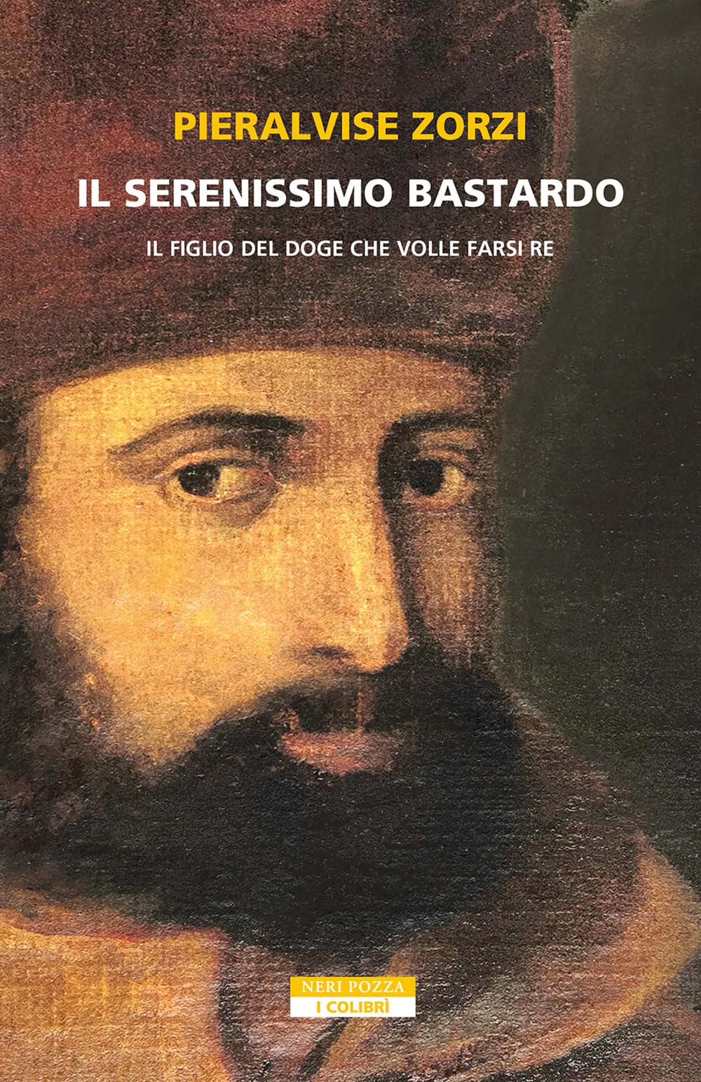 Il serenissimo bastardo. Il figlio del doge che volle farsi re German history