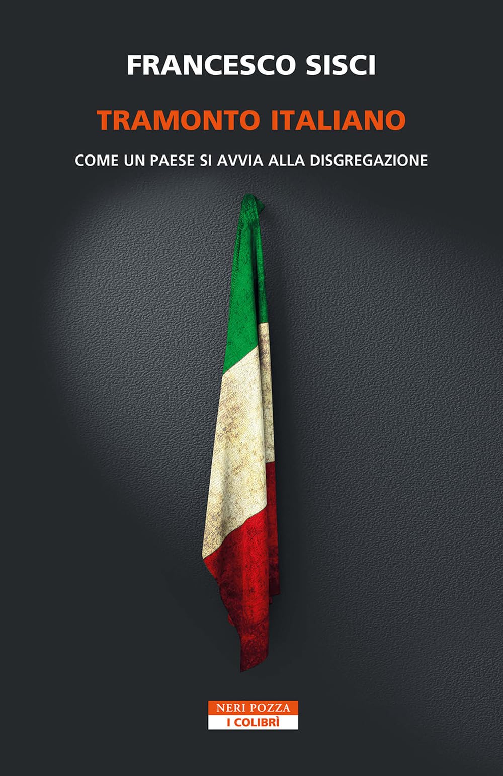 Tramonto italiano. Come un paese si avvia alla disgregazione (I colibrì) Books