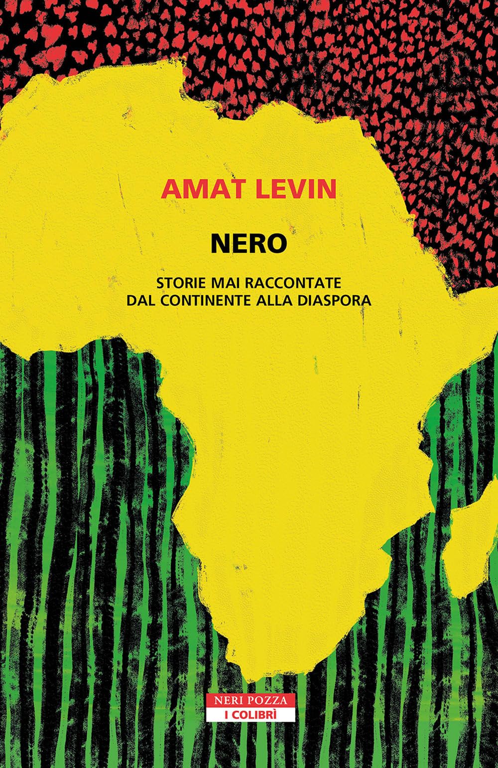 Nero. Storie mai raccontate dal continente della diaspora (I colibrì) Politics & History