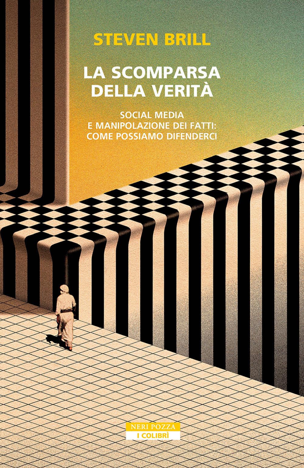 La scomparsa della verità. Social media e manipolazione dei fatti. Come possiamo difenderci book