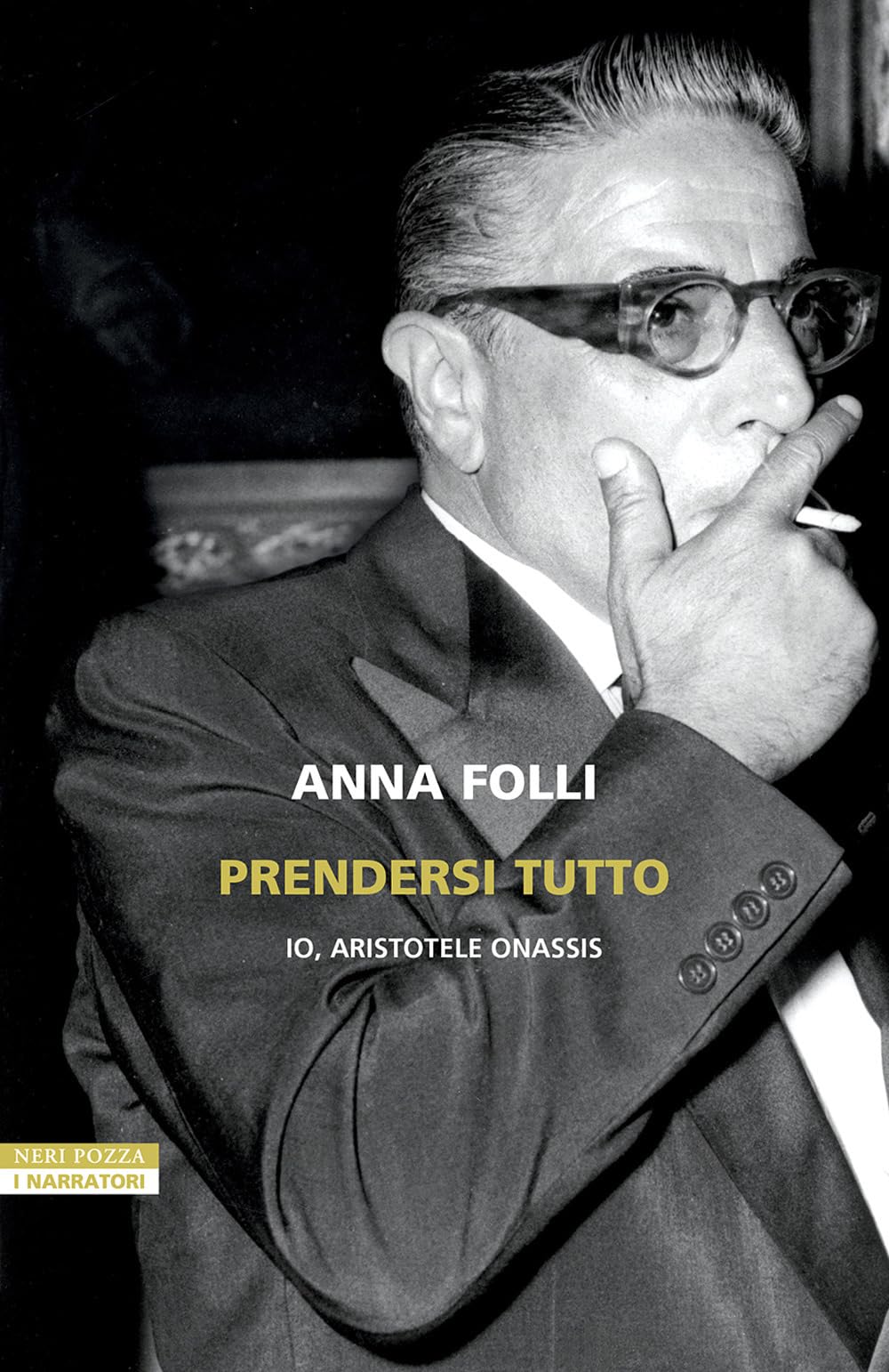 Prendersi tutto. Io, Aristotele Onassis (I narratori delle tavole) Personalities