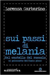 Sui passi di Melania. Dal castello del roccolo al palazzotto dell'isola Piana (Minimal) Historical Fiction