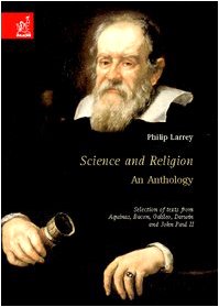 Science and religion: an anthology. Selection of texts from Aquinas, Bacon, Galileo, Darwin and John Paul II book
