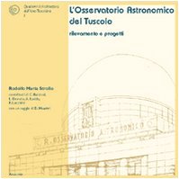 L'osservatorio astronomico del Tuscolo. Rilevamento e progetti (Quaderni di architettura area tuscolana) Architecture