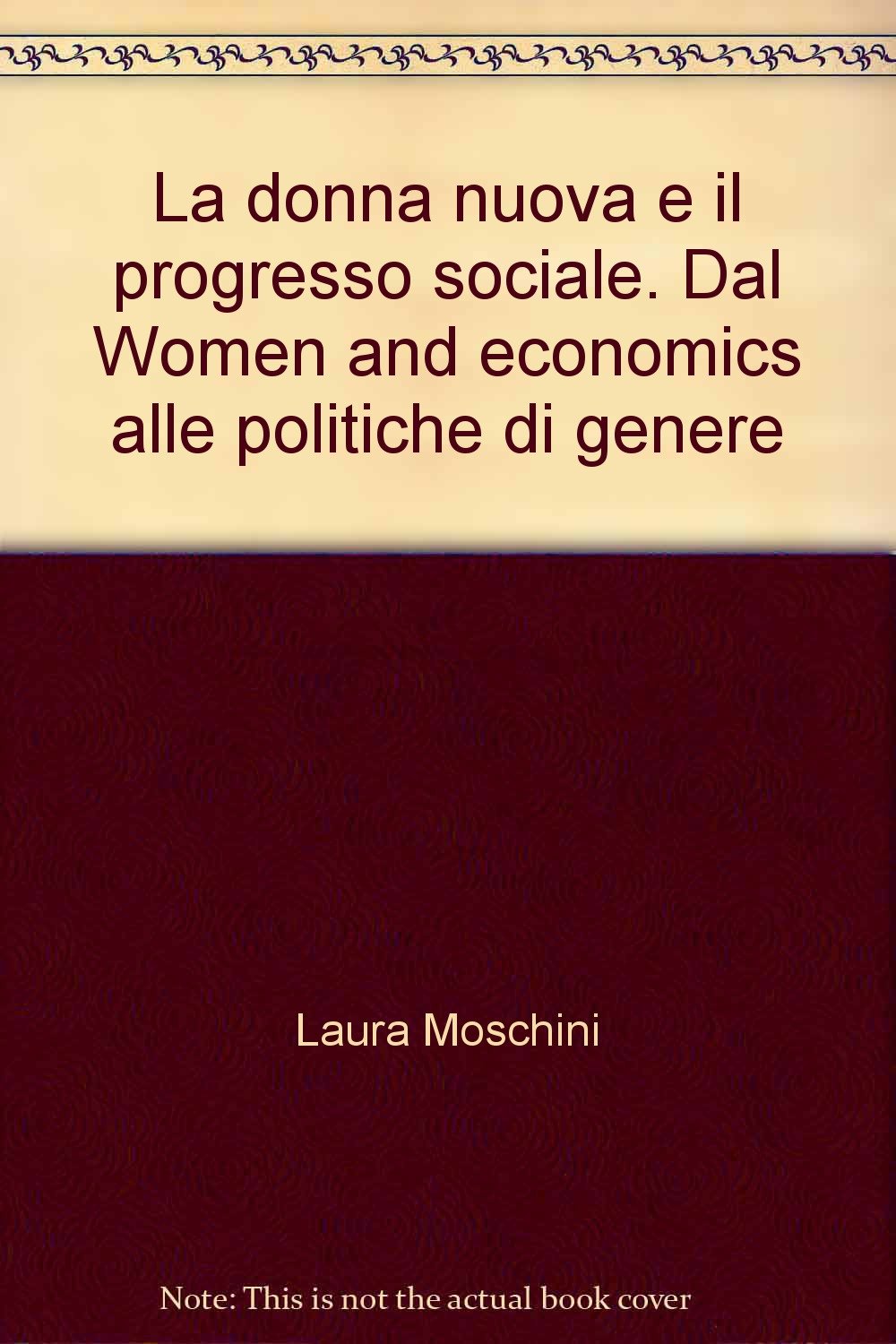 La donna nuova e il progresso sociale. Dal Women and economics alle politiche di genere Books