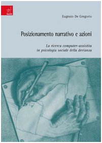 Posizionamento narrativo e azioni: la ricerca computer-assistita in psicologia sociale della devianza Books