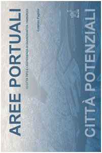 Aree portuali. Città potenziali. 10 città tipo e l'esperienza di Baakenhafen/Amburgo Business & Technology