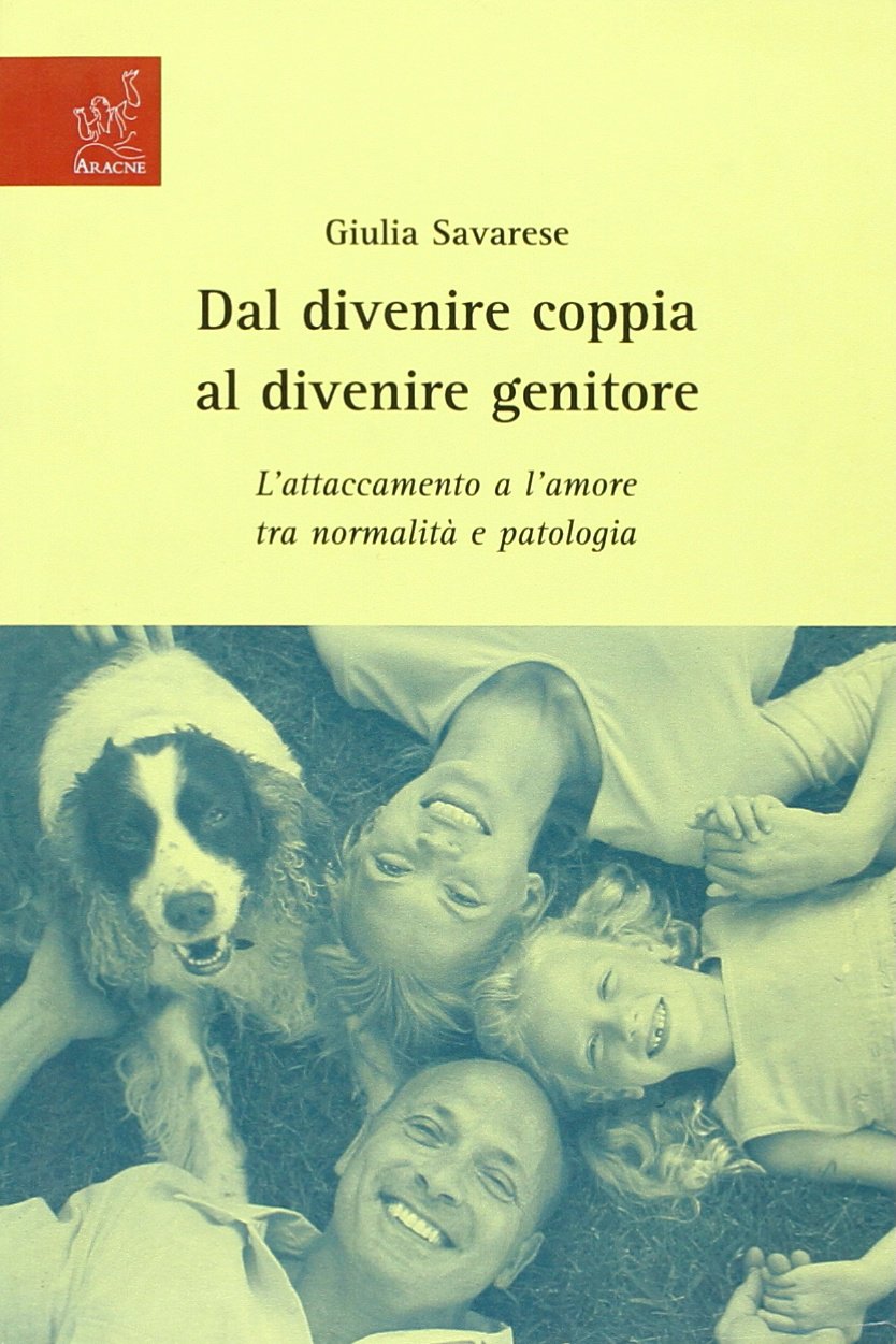 Dal divenire coppia al divenire genitore. L'attaccamento e l'amore tra normalità e patologia Psychology
