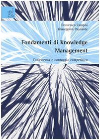 Fondamenti di knowledge management: conoscenza e vantaggio competitivo Business, Finance & Career