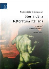 Compendio ragionato di storia della letteratura italiana ad uso della scuola secondaria superiore (Vol. 1) Professional & Reference Books