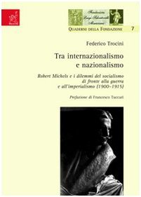 Tra internazionalismo e nazionalismo. Robert Michels e i dilemmi del socialismo di fronte alla guerra e all'imperialismo (1900-1915) Memories